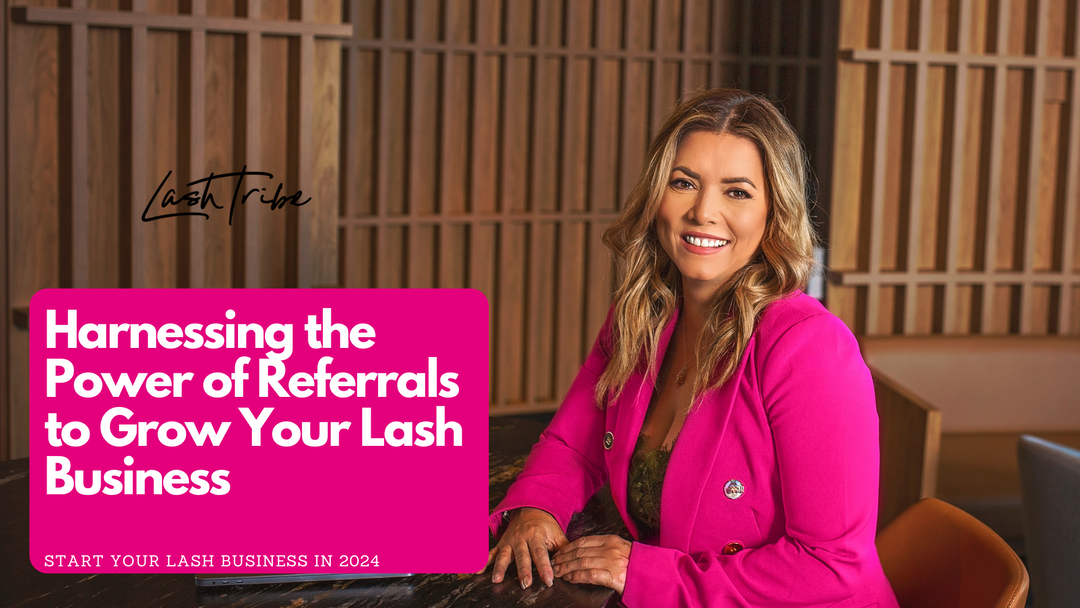 Harnessing the Power of Referrals to Grow Your Lash Business